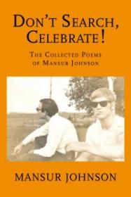 Don't Search, Celebrate! The Collected Poems of Mansur Johnson